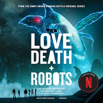 Love, Death + Robots: The Official Anthology: Volume 2 &amp; 3
