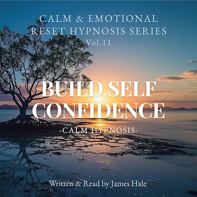 Build Self Confidence – Calm Hypnosis