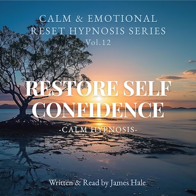 Restore Self Confidence – Calm Hypnosis