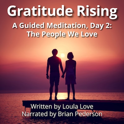 Gratitude Rising, Day 2: A Guided Meditation