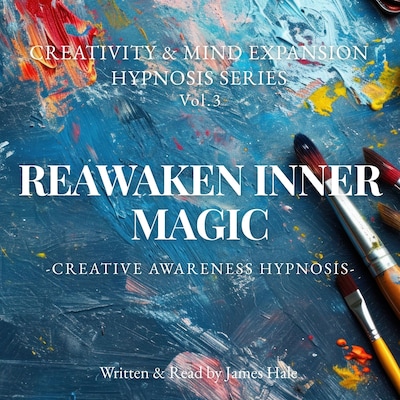 Reawaken Inner Magic – Creative Awareness Hypnosis