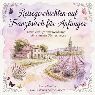Reisegeschichten auf Französisch für Anfänger als Hörbuch
