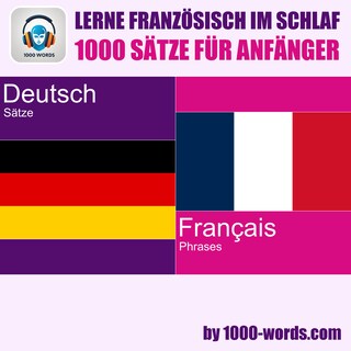 Lerne Französisch im Schlaf – 1000 Sätze für Anfänger als Hörbuch
