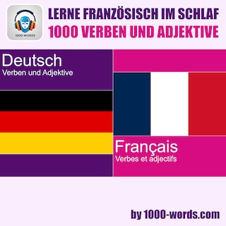 Lerne Französisch im Schlaf – 1000 Verben und Adjektive als Hörbuch