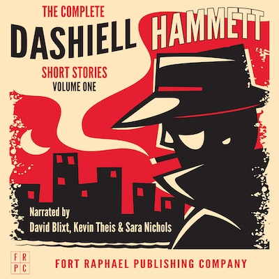 The Complete Dashiell Hammett Short Story Collection - Vol. I - Unabridged
