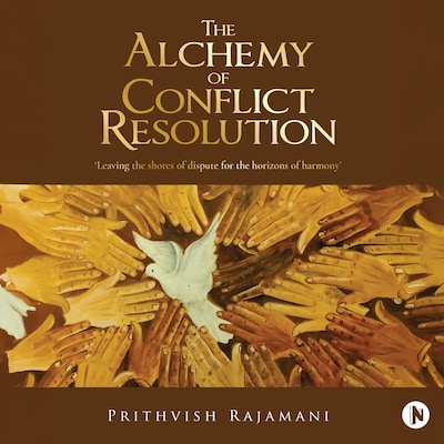 The Alchemy of Conflict Resolution