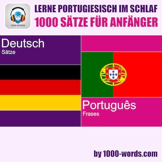 Lerne Portugiesisch im Schlaf – 1000 Sätze für Anfänger als Hörbuch
