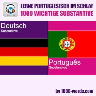 Lerne Portugiesisch im Schlaf – 1000 wichtige Substantive als Hörbuch