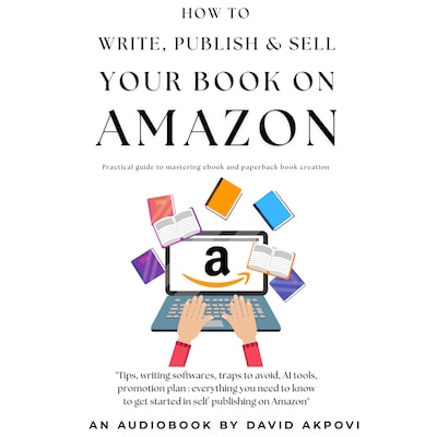How To Write, Publish And Sell Your Book On Amazon