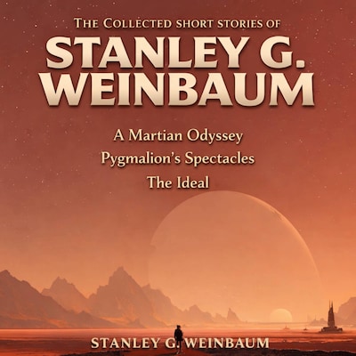 The Collected Short Stories of Stanley G. Weinbaum