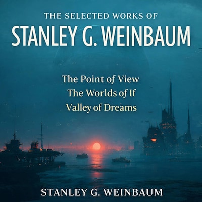 The Selected Works of Stanley G. Weinbaum