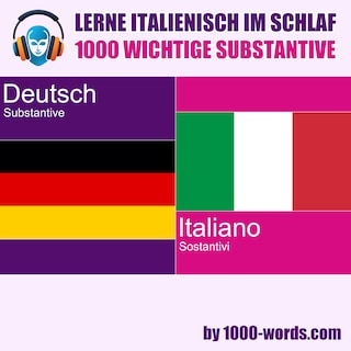 Lerne Italienisch im Schlaf – 1000 wichtige Substantive als Hörbuch