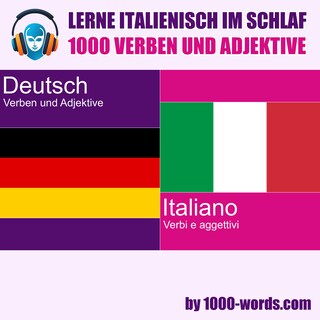 Lerne Italienisch im Schlaf – 1000 Verben und Adjektive als Hörbuch