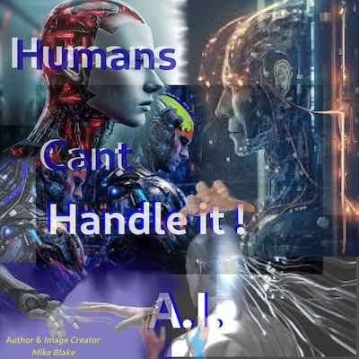 Humans Cant Handle It.