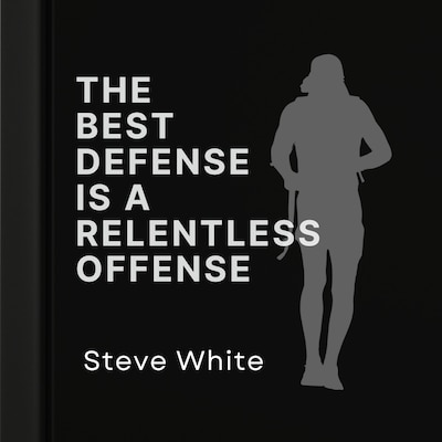 The Best Defense is a Relentless Offense