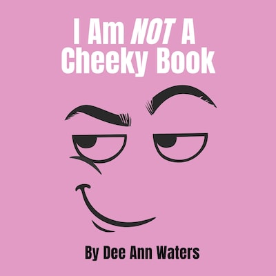 I Am Not A Cheeky Book