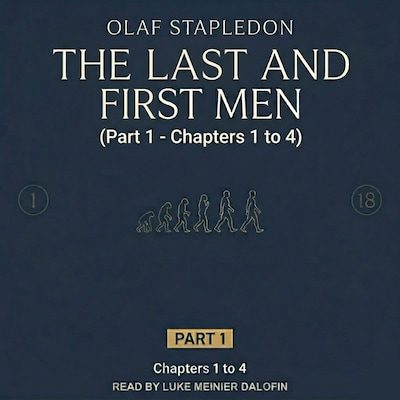 Last and First Men: A Story of the Near and Far Future (Part 1)