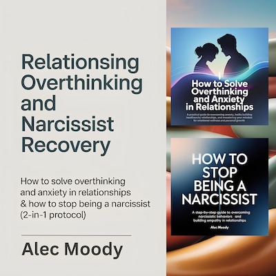 Relationship Overthinking and Narcissist Recovery