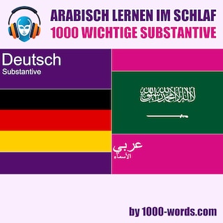 Arabisch lernen im Schlaf – 1000 wichtige Substantive als Hörbuch