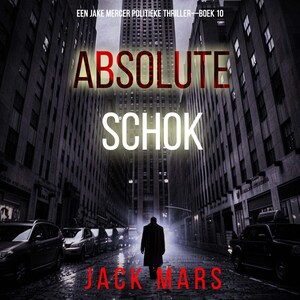Absolute Schok (Een Jake Mercer Politieke Thriller—Boek 10) - luisterboek