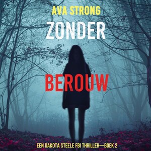Zonder Berouw (Een Dakota Steele FBI Thriller—Boek 2) - luisterboek