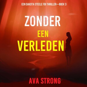 Zonder een Verleden (Een Dakota Steele FBI Thriller—Boek 3) - luisterboek