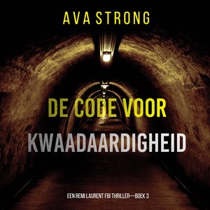 De Code voor Kwaadaardigheid (Een Remi Laurent FBI Thriller—Boek 3) - luisterboek