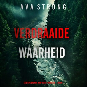 Verdraaide Waarheid (Een Spannende Amy Rush Thriller—Boek 1) - luisterboek