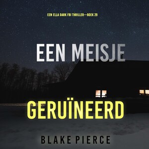 Een Meisje Geruïneerd (Een Ella Dark FBI Thriller—Boek 29) - luisterboek
