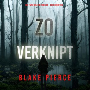 Zo Verknipt (Een Faith Bold FBI Thriller—Boek Negentien) - luisterboek