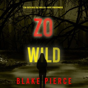 Zo Wild (Een Faith Bold FBI Thriller—Boek Eenentwintig) - luisterboek