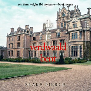 Als je verdwaald bent (Een Finn Wright FBI Mysterie—Boek Negen) - luisterboek