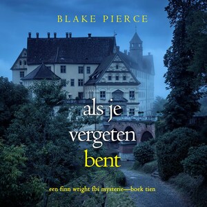 Als je vergeten bent (Een Finn Wright FBI Mysterie—Boek Tien) - luisterboek