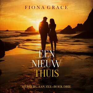 Een Nieuw Thuis (Herberg aan Zee—Boek Drie) - luisterboek