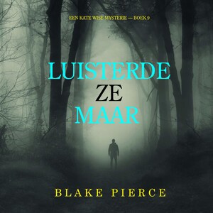 Luisterde Ze Maar (Een Kate Wise Mysterie — Boek 9) - luisterboek