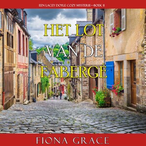 Het Lot van de Fabergé (Een Lacey Doyle Cozy Mysterie—Boek 11) - luisterboek