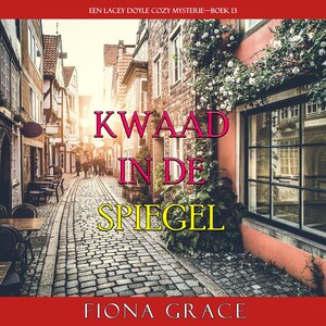 Kwaad in de Spiegel (Een Lacey Doyle Cozy Mysterie—Boek 13) - luisterboek