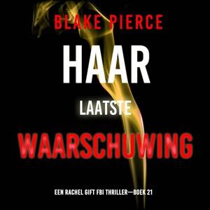 Haar Laatste Waarschuwing (Een Rachel Gift FBI Thriller—Boek 21) - luisterboek