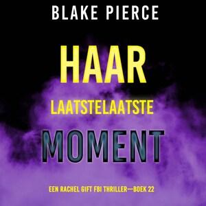 Haar Laatste Moment (Een Rachel Gift FBI Thriller—Boek 22) - luisterboek