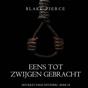 Eens Tot Zwijgen Gebracht (Een Riley Paige Mysterie—Boek 18) - luisterboek