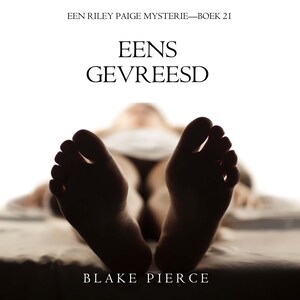 Eens Gevreesd (Een Riley Paige Mysterie—Boek 21) - luisterboek