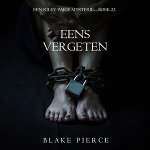 Eens Vergeten (Een Riley Paige Mysterie—Boek 22) - luisterboek