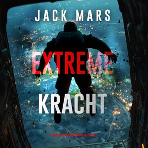 Extreme Kracht (Een Axel Strike Actiethriller—Boek 2) - luisterboek