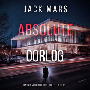 Absolute Oorlog (Een Jake Mercer Politieke Thriller—Boek 12) - luisterboek