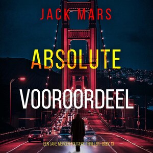 Absoluut Vooroordeel (Een Jake Mercer Politieke Thriller—Boek 13) - luisterboek