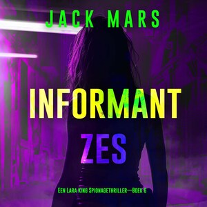 Informant Zes (Een Lara King Spionagethriller—Boek 6) - luisterboek