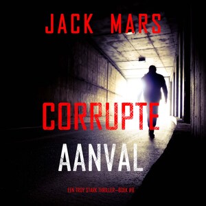 Corrupte Aanval (Een Troy Stark Thriller—Boek #8) - luisterboek