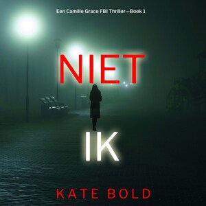 Niet Ik (Een Camille Grace FBI Thriller—Boek 1) - luisterboek