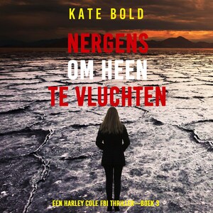 Nergens om heen te Vluchten (Een Harley Cole FBI Thriller—Boek 3) - luisterboek