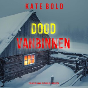 Dood Vanbinnen (Een Kelsey Hawk FBI Thriller—Boek Eén) - luisterboek